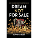 Dream Not for Sale: How I Chased Riches but Found True Wealth