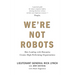 We're Not Robots: How Leading with Humanity Creates High-Performing Organizations
