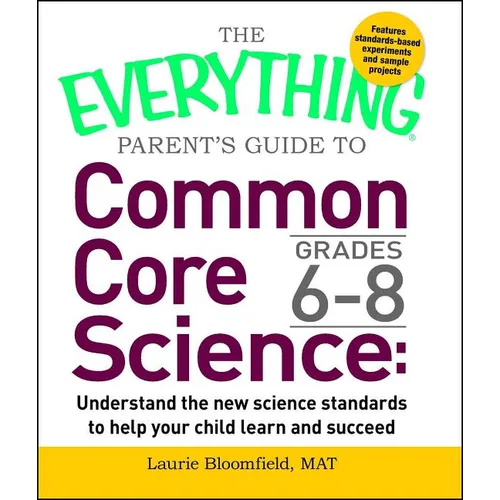 The Everything Parent's Guide to Common Core Science Grades 6-8