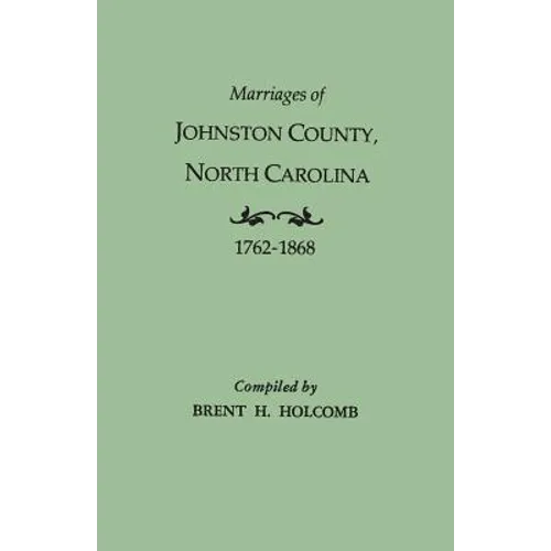 Marriages of Johnston County, North Carolina, 1762-1868