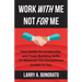 Work with Me Not for Me: Your Guide for Leadership and Team Building Skills to Generate the Exceptional Leader in You