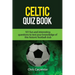 Celtic Quiz Book: 101 Interesting Questions About Celtic Football Club.