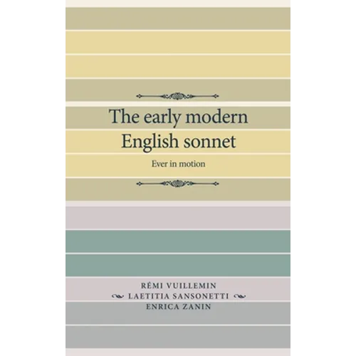 The Early Modern English Sonnet: Ever in Motion
