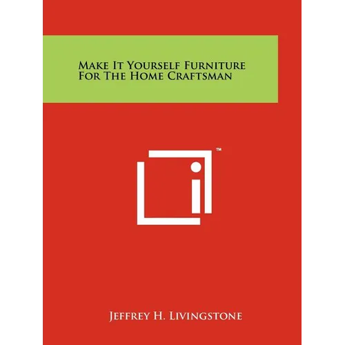 Make It Yourself Furniture For The Home Craftsman