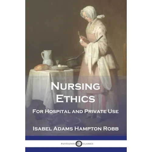 Nursing Ethics: For Hospital and Private Use