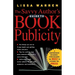 The Savvy Author's Guide to Book Publicity: A Comprehensive Resource -- From Building the Buzz to Pitching the Press