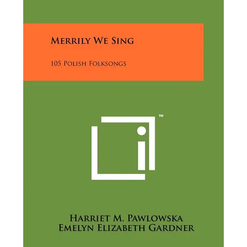 Merrily We Sing: 105 Polish Folksongs