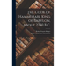 The Code of Hammurabi, King of Babylon, About 2250 B.C.
