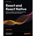 React and React Native - Fifth Edition: Build cross-platform JavaScript and TypeScript apps for the web, desktop, and mobile