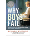 The Why Boys Fail: Saving Our Sons from an Educational System That's Leaving Them Behind