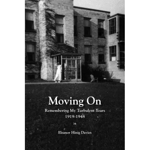 Moving On: Remembering My Turbulent Years, 1919-1948