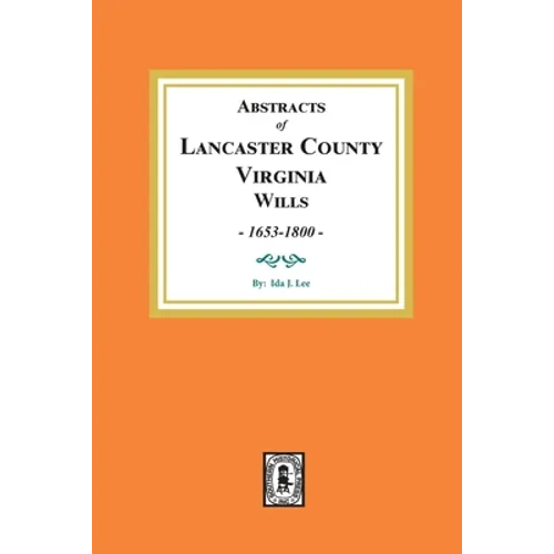 Abstracts of Lancaster County, Virginia Wills, 1653-1800