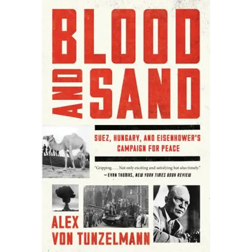 Blood and Sand: Suez, Hungary, and Eisenhower's Campaign for Peace