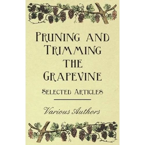 Pruning and Trimming the Grapevine - Selected Articles