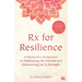 Rx for Resilience: A Physician's Perspective on Embracing the Present and Discovering Joy & Strength