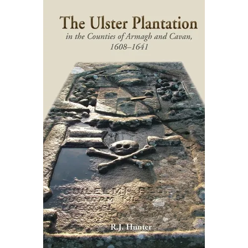 The Ulster Plantation in the Counties of Armagh and Cavan 1608-41: Aspects of the Rising