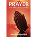 Prayer: The Art of Believing