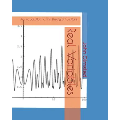 Real Variables: An Introduction To The Theory of Functions