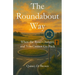 The Roundabout Way