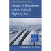 Dwight D. Eisenhower and the Federal Highway Act