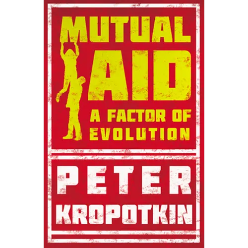 Mutual Aid: A Factor of Evolution