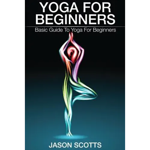 Yoga for Beginners: Basic Guide to Yoga for Beginners