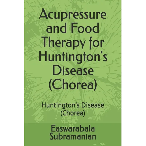 Acupressure and Food Therapy for Huntington's Disease (Chorea): Huntington's Disease (Chorea)