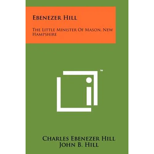 Ebenezer Hill: The Little Minister of Mason, New Hampshire