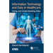 Information Technology and Data in Healthcare: Using and Understanding Data