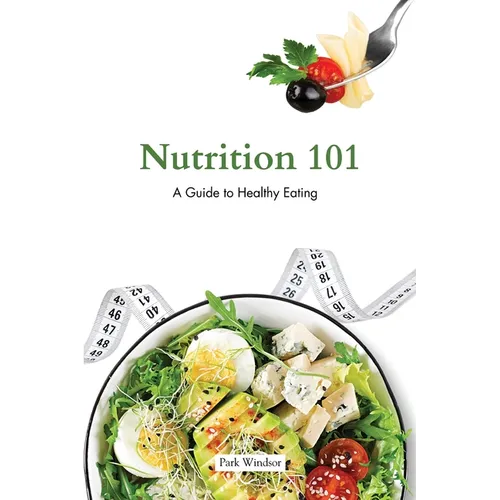 Nutrition 101: A Beginner's Guide to Healthy Eating