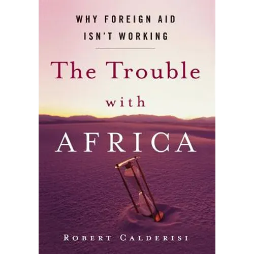 The Trouble with Africa: Why Foreign Aid Isn't Working
