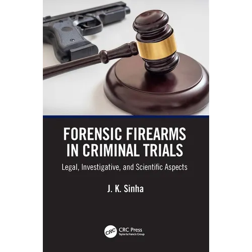 Forensic Firearms in Criminal Trials: Legal, Investigative, and Scientific Aspects