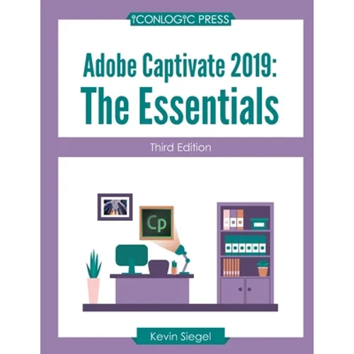 Adobe Captivate 2019: The Essentials (Third Edition)