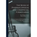 The Book of Pharmacopoeias and Unofficial Formularies: Containing the Formulas of the British, United States, French, German and Italian Pharmacopoeia