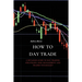 How to Day Trade: A Detailed Guide to Day Trading Strategies, Risk Management and Trader Psychology