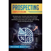 Prospecting: Increase Your Income and Learn How to Always Have a Full Pipeline of People Wanting to Buy from You Using Cold Calling, Social Selling, a