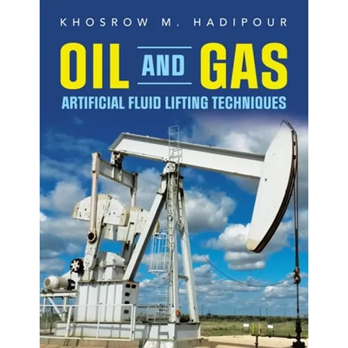 Oil and Gas Artificial Fluid Lifting Techniques