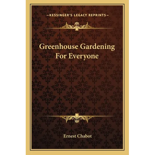 Greenhouse Gardening For Everyone