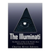 The Illuminati: The History of One of the World's Most Notorious Secret Societies