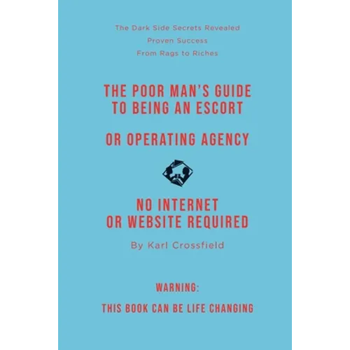 Start and Run Your Own Escort Agency: The Simple Guide to Business Success