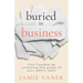 Buried in Business: Find Freedom by Unlocking the Power of Your Admin Team