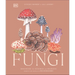 Fungi: Discover the Science and Secrets Behind the World of Mushrooms