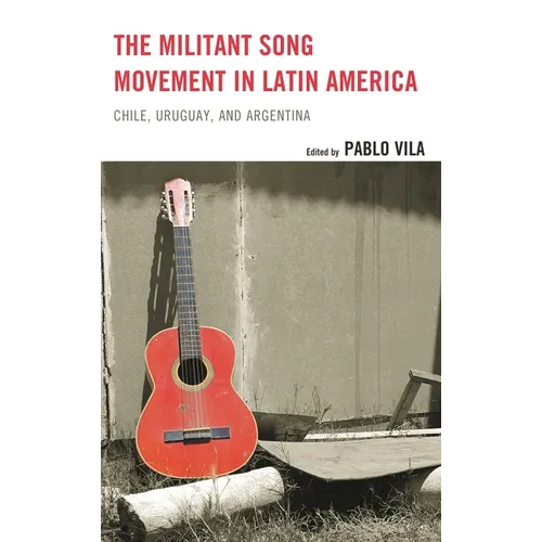The Militant Song Movement in Latin America: Chile, Uruguay, and Argentina
