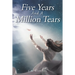 Five Years and a Million Tears