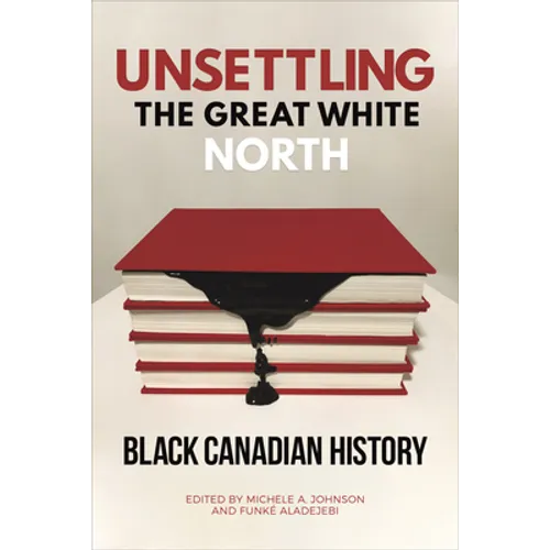 Unsettling the Great White North: Black Canadian History