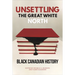 Unsettling the Great White North: Black Canadian History