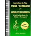 Learn How to Play Piano / Keyboard For Absolute Beginners: A Self Tuition Book For Adults & Teenagers!