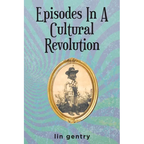Episodes In A Cultural Revolution