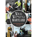 Wild Women of Maryland: Grit & Gumption in the Free State