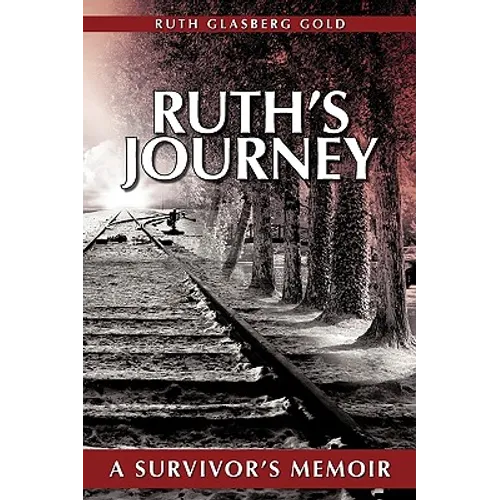 Ruth's Journey: A Survivor's Memoir